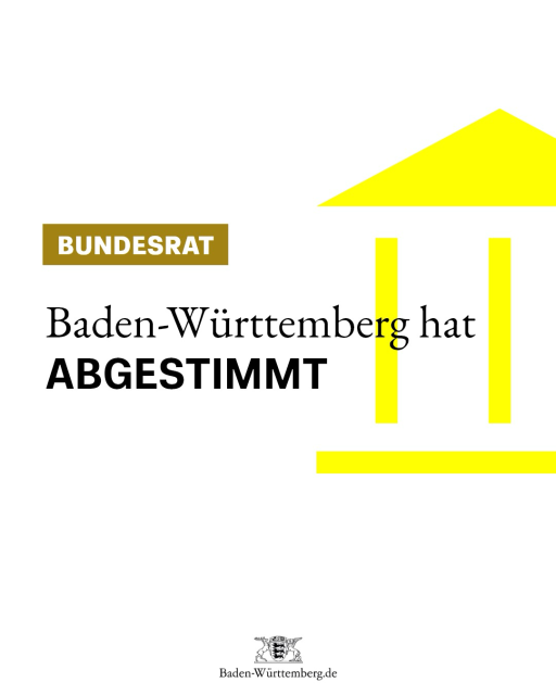 Bundesrat – Baden-Württemberg hat abgestimmt