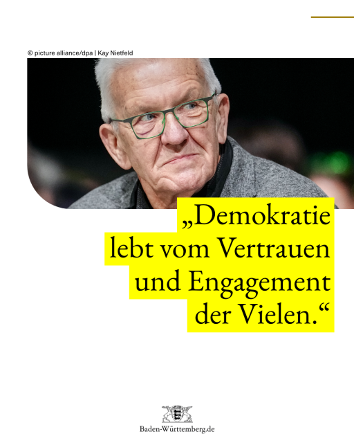 Porträt von Ministerpräsident Winfried Kretschmann. Zitat: "Demokratie lebt vom Vertrauen und Engagement der Vielen."