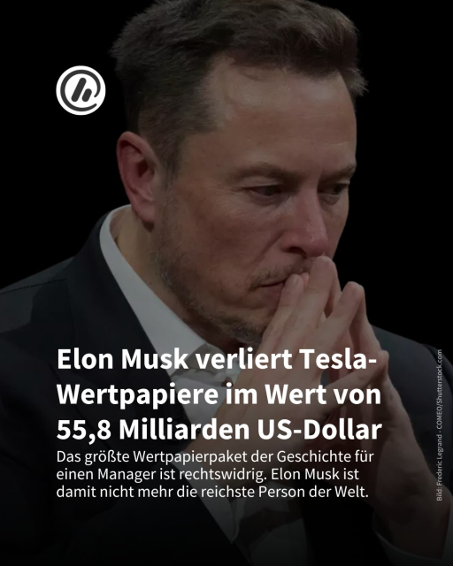 Auf dem Bild sieht man Elon Musk. Die Überschrift lautet: Elon Musk verliert Tesla-Wertpapiere im Wert von 55,8 Milliarden US-Dollar. Als Information folgt: Das größte Wertpapierpaket der Geschichte für einen Manager ist rechtswidrig. Elon Musk ist
damit nicht mehr die reichste Person der Welt.​