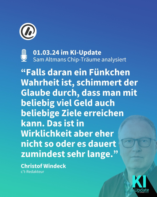 Man sieht ein Bild des c't-Redakteurs Christof Windeck. Darüber liegt ein Zitat von ihm: “Falls daran ein Fünkchen Wahrheit ist, schimmert der Glaube durch, dass man mit beliebig viel Geld auch beliebige Ziele erreichen kann. Das ist in
Wirklichkeit aber eher
nicht so oder es dauert zumindest sehr lange.”