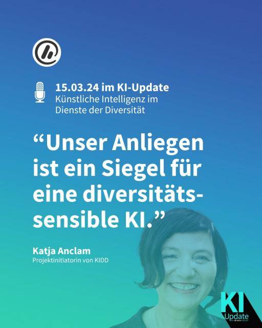 Man sieht ein Bild von Katja Anclam, Projektinitiatorin von KIDD. Darüber liegt ein Zitat von ihr: “Unser Anliegen ist ein Siegel für eine diversitäts-sensible KI.”