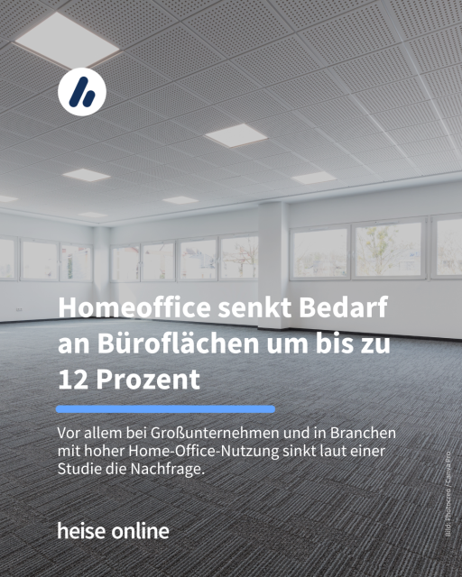 Bild: Man sieht ein großes leeres Büro.

Überschrift: Homeoffice senkt Bedarf an Büroflächen um bis zu 12 Prozent.

Unterzeile: Vor allem bei Großunternehmen und in Branchen mit hoher Home-Office-Nutzung sinkt laut einer Studie die Nachfrage.