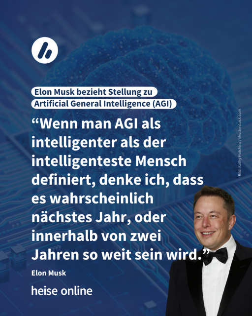 Auf den Bild sieht im Hintergrund man ein Gehirn, das mit einer Platine angeschlossen ist. Darüber sieht man ein Bild von Elon Musk, mit seinem Zitat zum Thema Artificial General Intelligence (AGI): “Wenn man AGI als intelligenter als der intelligenteste Mensch definiert, denke ich, dass
es wahrscheinlich nächstes Jahr, oder innerhalb von zwei Jahren so weit sein wird.”