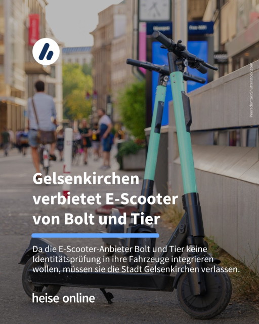 Auf dem Bild sieht man zwei E-Scooter. Die Überschrift lautet: Gelsenkirchen
verbietet E-Scooter
von Bolt und Tier. Darunter steht: Da die E-Scooter-Anbieter Bolt und Tier keine Identitätsprüfung in ihre Fahrzeuge integrieren wollen, müssen sie die Stadt Gelsenkirchen verlassen.