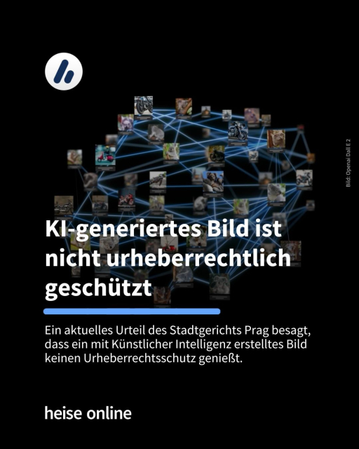 Auf dem Bild sieht man verschiedene KI-Bilder. In der Überschrift steht "KI-generiertes Bild ist nicht urheberrechtlich geschützt" darunter steht "Ein aktuelles Urteil des Stadtgerichts Prag besagt, dass ein mit Künstlicher Intelligenz erstelltes Bild keinen Urheberrechtsschutz genießt."