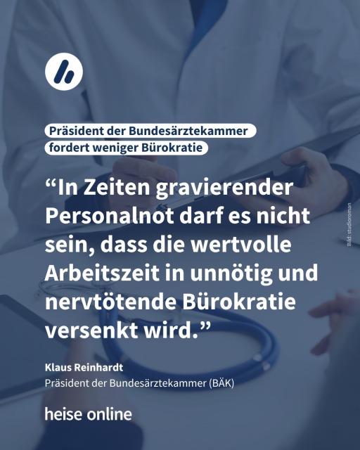  Im Bild sieht man einen Arzt, der sich Notizen macht. Die Übrschrift lautet: Präsident der Bundesärztekammer
fordert weniger Bürokratie. Darunter folgt ein Zitat von Klaus Reinhardt, Präsident der Bundesärztekammer (BÄK),: “In Zeiten gravierender Personalnot darf es nicht sein, dass die wertvolle Arbeitszeit in unnötig und nervtötende Bürokratie versenkt wird.”