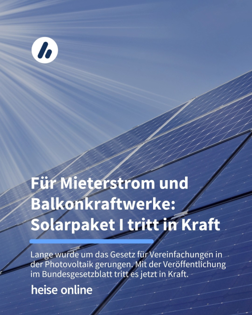 Auf dem Bild sieht man eine Photovoltaikanlage, auf die die Sonne strahlt. Die Überschrift lautet: Für Mieterstrom und Balkonkraftwerke: Solarpaket I tritt in Kraft. Darunter steht: Lange wurde um das Gesetz für Vereinfachungen in der Photovoltaik gerungen. Mit der Veröffentlichung im Bundesgesetzblatt tritt es jetzt in Kraft.