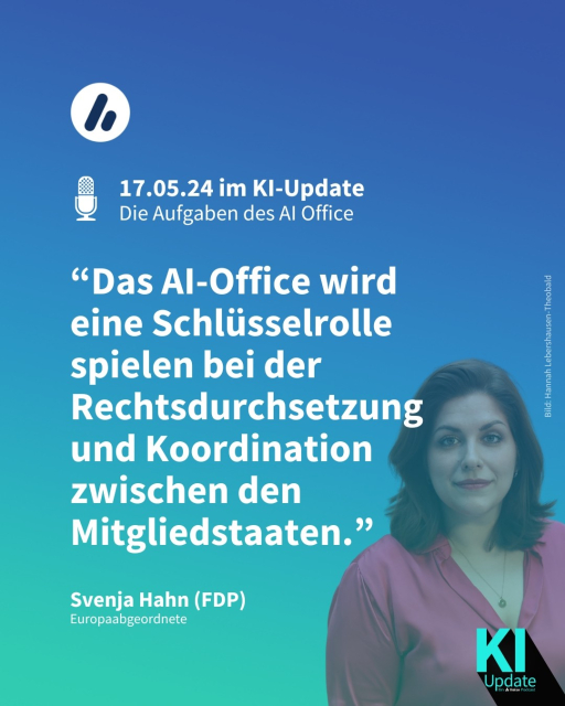 Man sieht ein Foto von Svenja Hahn, FDP, Europaabgeordnete. In der Überschrift steht: "17.05.24 im KI-Update.  
Die Aufgaben des AI-Office".
Darunter steht ein Zitat von Svenja Hahn: “Das AI-Office wird eine Schlüsselrolle spielen bei der Rechtsdurchsetzung und Koordination zwischen den Mitgliedstaaten.”