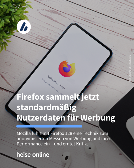 Auf dem Bild sieht man ein Smartphone. Darauf zu sehen ist das Firefox Logo. Die Überschrift lautet: Firefox sammelt jetzt standardmäßig Nutzerdaten für Werbung. Darunter steht: Mozilla führt mit Firefox 128 eine Technik zum anonymisierten Messen von Werbung und ihrer Performance ein – und erntet Kritik.