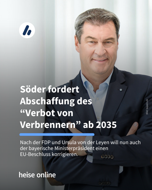 Im Bild sieht man den bayerischen Ministerpräsident en Markus Söder. In der Überschrift steht: "Söder fordert Abschaffung des 
“Verbot von Verbrennern” ab 2035" dadrunter steht: "Nach der FDP und Ursula von der Leyen will nun auch der bayerische Ministerpräsident einen 
EU-Beschluss korrigieren."