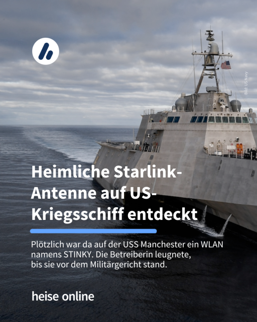 Das Bild zeigt ein US-Kriegsschiff auf See. In der Überschrift steht: "Heimliche Starlink-Antenne auf US-Kriegsschiff entdeckt" dadrunter steht: "Plötzlich war da auf der USS Manchester ein WLAN namens STINKY. Die Betreiberin leugnete, 
bis sie vor dem Militärgericht stand.​"