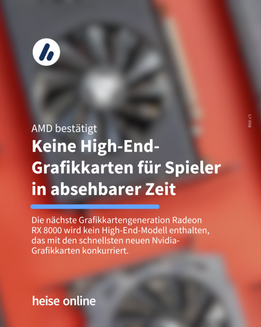 Das Bild zeigt Grafikkarten von AMD. In der Überschrift steht: "AMD bestätigt: Keine High-End-Grafikkarten für Spieler in absehbarer Zeit" dadrunter steht: "Die nächste Grafikkartengeneration Radeon RX 8000 wird kein High-End-Modell enthalten, das mit den schnellsten neuen Nvidia-Grafikkarten konkurriert."