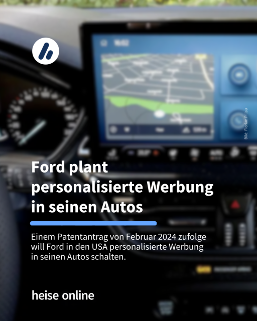 Das Bild zeigt das Cockpit eines Autos. In der Überschrift steht "Ford plant personalisierte Werbung in seinen Autos" dadrunter steht: "Einem Patentantrag von Februar 2024 zufolge 
will Ford in den USA personalisierte Werbung 
in seinen Autos schalten.“