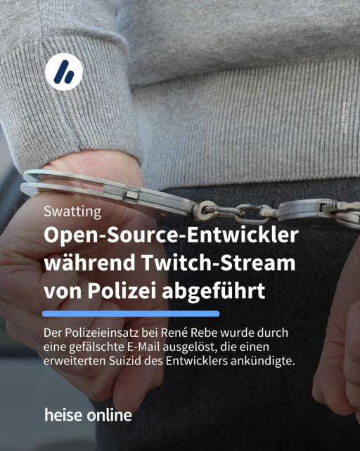 Das Bild zeigt eine Person, die Handschellen trägt. In der Überschrift steht: "Swatting
Open-Source-Entwickler während Twitch-Stream von Polizei abgeführt" Dadrunter steht: "Der Polizeieinsatz bei René Rebe wurde durch eine gefälschte E-Mail ausgelöst, die einen erweiterten Suizid des Entwicklers ankündigte."