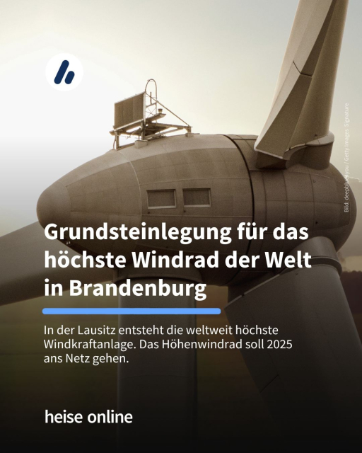 Das Bild zeigt den oberen Teil einer Windkraftanlage.In der Überschrift steht: "Grundsteinlegung für das höchste Windrad der Welt in Brandenburg" dadrunter steht: "In der Lausitz entsteht die weltweit höchste Windkraftanlage. Das Höhenwindrad soll 2025 ans Netz gehen."