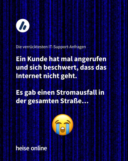 Im Bild steht "Die verrücktesten IT-Support-Anfragen" darunter steht "Ein Kunde hat mal angerufen und sich beschwert, dass das Internet nicht geht. Es gab einen Stromausfall in der gesamten Straße…"