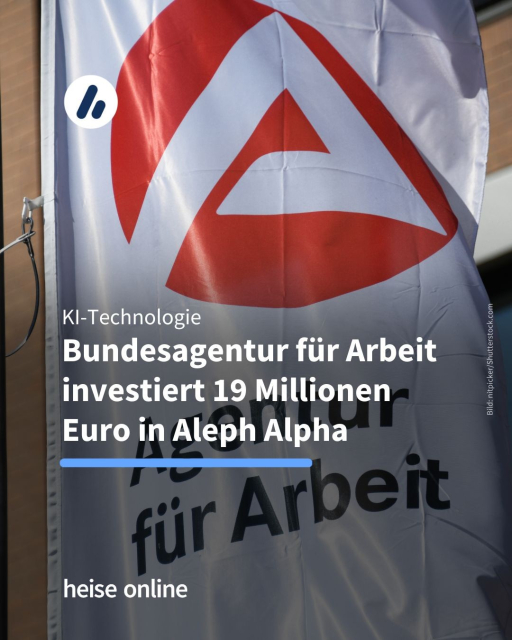 Im Hintergrund sieht man die Fahne der Bundesagentur für Arbeit. In der Überschrift steht: KI-Technologie:
Bundesagentur für Arbeit investiert 19 Millionen Euro in Aleph Alpha