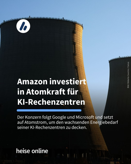 Im Bild sieht man zwei Atomreaktoren von außen. In der Überschrift steht "Amazon investiert 
in Atomkraft für 
KI-Rechenzentren" dadrunter steht: "Der Konzern folgt Google und Microsoft und setzt
auf Atomstrom, um den wachsenden Energiebedarf seiner KI-Rechenzentren zu decken."