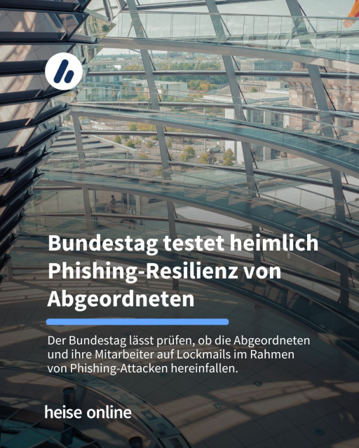 Das Bild zeigt das Bundestagsgebäude von innen. In der Überschrift steht: "Bundestag testet heimlich Phishing-Resilienz von Abgeordneten". Dadrunter steht: "Der Bundestag lässt prüfen, ob die Abgeordneten und ihre Mitarbeiter auf Lockmails im Rahmen von Phishing-Attacken hereinfallen."