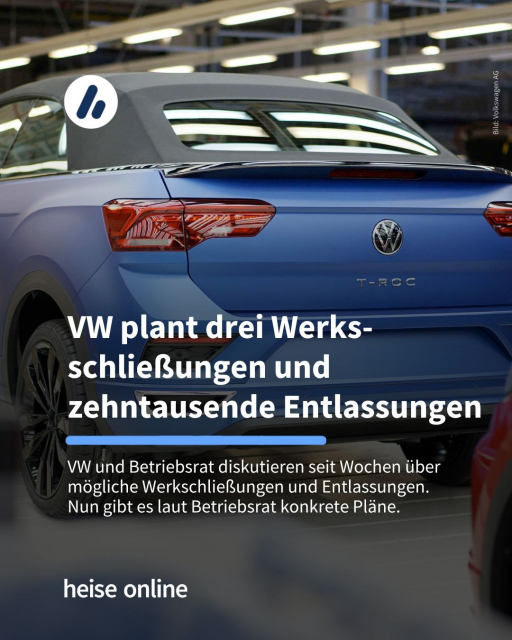 Das Bild zeigt die Produktion in einem VW-Werk. In der Überschrift steht: "VW plant drei Werks-schließungen und zehntausende Entlassungen". Dadrunter steht: "VW und Betriebsrat diskutieren seit Wochen über mögliche Werkschließungen und Entlassungen. 
Nun gibt es laut Betriebsrat konkrete Pläne."