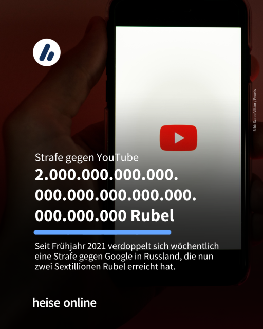 Das Bild zeigt ein Handy auf dem das Youtube Logo im Bildschirm zu sehen ist. In der Überschrift steht: "Strafe gegen YouTube
2.000.000.000.000.
000.000.000.000.000.
000.000.000 Rubel" dadrunter steht: "Seit Frühjahr 2021 verdoppelt sich wöchentlich eine Strafe gegen Google in Russland, die nun zwei Sextillionen Rubel erreicht hat."
