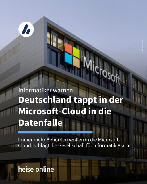 Das Bild zeigt ein Gebäude von Microsoft. In der Überschrift steht: 
Informatiker warnen
Deutschland tappt in der Microsoft-Cloud in die Datenfalle. Dadrunter steht: "Immer mehr Behörden wollen in die Microsoft-Cloud, schlägt die Gesellschaft für Informatik Alarm." 