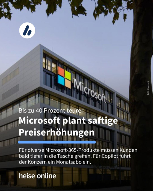 Im Bild sieht man ein Bürogebäude mit dem Microsoft-Logo an der Fassade. In der Überschrift steht: "Bis zu 40 Prozent teurer
Microsoft plant saftige Preiserhöhungen" dadrunter steht: "Für diverse Microsoft-365-Produkte müssen Kunden bald tiefer in die Tasche greifen. Für Copilot führt der Konzern ein Monatsabo ein."
