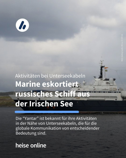 Im Bild sieht man die Yantar. In der Überschrift steht: "Aktivitäten bei Unterseekabeln
Marine eskortiert  russisches Schiff aus 
der Irischen See" dadrunter steht: "Die 'Yantar' ist bekannt für ihre Aktivitäten 
in der Nähe von Unterseekabeln, die für die
globale Kommunikation von entscheidender Bedeutung sind."