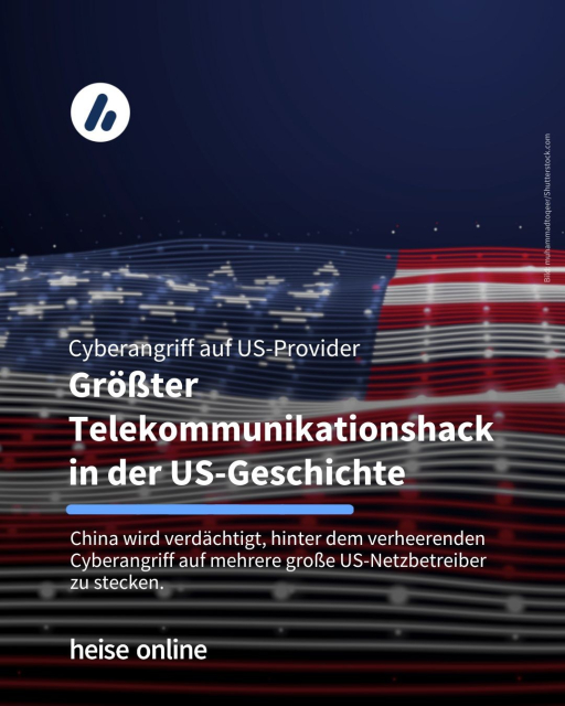 Im Bild sieht man die Flagge der USA. In der Überschrift steht: Cyberangriff auf US-Provider
Größter Telekommunikationshack in der US-Geschichte. Dadrunter steht: China wird verdächtigt, hinter dem verheerenden Cyberangriff auf mehrere große US-Netzbetreiber zu stecken.  