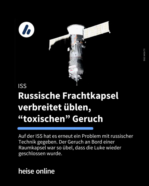 Im Bild sieht man eine russische Frachtkapsel. In der Überschrift steht: "ISS
Russische Frachtkapsel verbreitet üblen, “toxischen” Geruch" dadrunter steht: "Auf der ISS hat es erneut ein Problem mit russischer Technik gegeben. Der Geruch an Bord einer Raumkapsel war so übel, dass die Luke wieder geschlossen wurde."