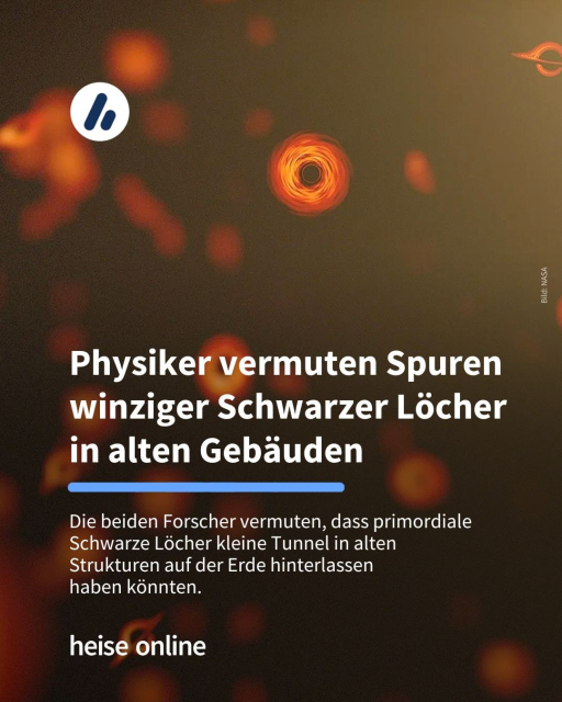 Das Bild zeigt eine Illustration primordialer Schwarzer Löcher. In der Überschrift steht:  "Physiker vermuten Spuren winziger Schwarzer Löcher in alten Gebäuden" dadrunter steht: "Die beiden Forscher vermuten, dass primordiale Schwarze Löcher kleine Tunnel in alten Strukturen auf der Erde hinterlassen 
haben könnten."