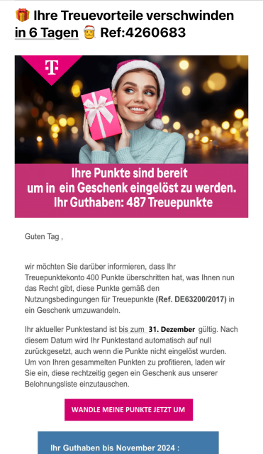 Ein Snapshot der Spam Mail: man sieht ein Bild mit einer Frau, die ein Geschenk hält vor einem weihnachtlichen Hintergrund. Darunter ist ein Text, der die Leser*innen auffordert, ganz dringend Treuepunkte einzulösen, bevor sie verfallen. Die ganze Mail hat ein typisches Telekom Layout in magenta, aber es gibt auch einige Rechtschreibfehler. 