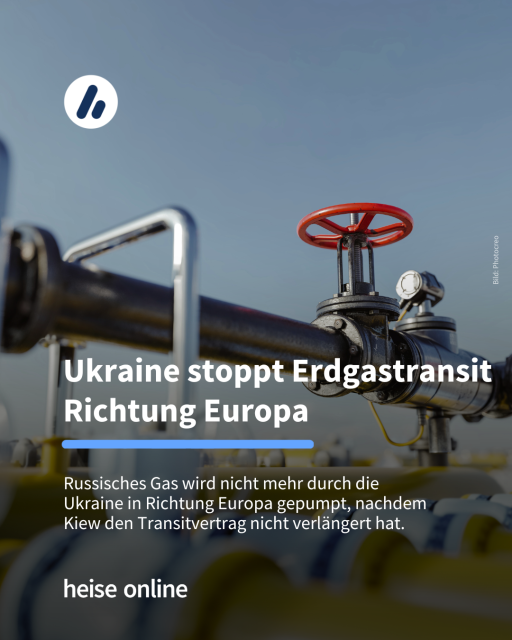 Das Bild zeigt eine Erdgasleitung. In der Überschrift steht: "Ukraine stoppt Erdgastransit Richtung Europa" dadrunter steht: "Russisches Gas wird nicht mehr durch die Ukraine in Richtung Europa gepumpt, nachdem Kiew den Transitvertrag nicht verlängert hat." 