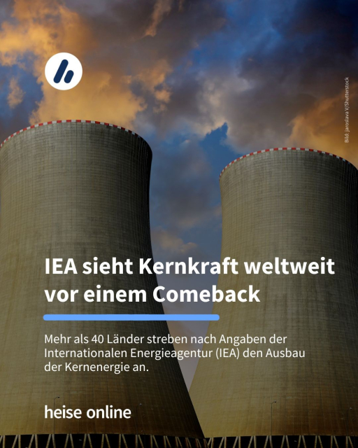 Das Bild zeigt ein Atomkraftwerk von außen. In der Überschrift steht: "IEA sieht Kernkraft weltweit vor einem Comeback" dadrunter steht: "Mehr als 40 Länder streben nach einem Ausbau der Kernenergie, teilte die Internationale Energieagentur (IEA) mit."