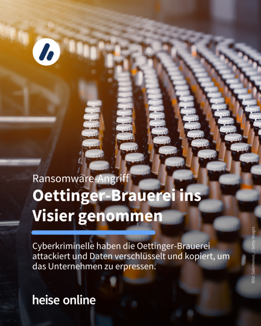 Das Bild zeigt Bierflaschen auf einer Produktionsstraße. Im Bild steht: "Ransomware-Angriff
Oettinger-Brauerei ins Visier genommen" dadrunter steht: "Cyberkriminelle haben die Oettinger-Brauerei attackiert und Daten verschlüsselt und kopiert, um das Unternehmen zu erpressen."