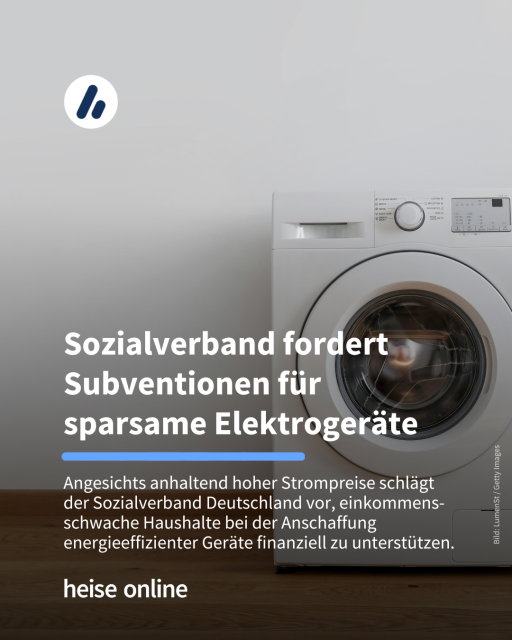 Das Bild zeigt eine Waschmaschine. Im Bild steht: "Sozialverband fordert Subventionen für sparsame Elektrogeräte" dadrunter steht: "Angesichts anhaltend hoher Strompreise schlägt der Sozialverband Deutschland vor, einkommens-schwache Haushalte bei der Anschaffung energieeffizienter Geräte finanziell zu unterstützen."