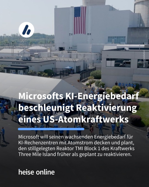Auf dem Bild sieht man eine  Zeremonie zur Umbenennung von Three Mile Island als Crane Clean Energy Center. Im Bild steht: "Microsofts KI-Energiebedarf beschleunigt Reaktivierung eines US-Atomkraftwerks" dadrunter steht: "Microsoft will seinen wachsenden Energiebedarf für KI-Rechenzentren mit Atomstrom decken und plant, den stillgelegten Reaktor TMI Block 1 des Kraftwerks Three Mile Island früher als geplant zu reaktivieren."