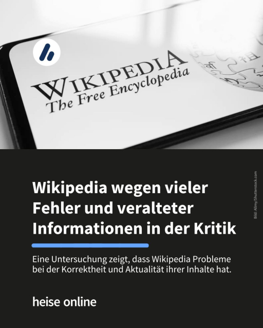 Das Bild zeigt das Wikipedia-Logo auf einem Smartphone. Im Bild steht: "Wikipedia wegen vieler Fehler und veralteter Informationen in der Kritik" dadrunter steht: "Eine Untersuchung zeigt, dass Wikipedia Probleme bei der Korrektheit und Aktualität ihrer Inhalte hat."