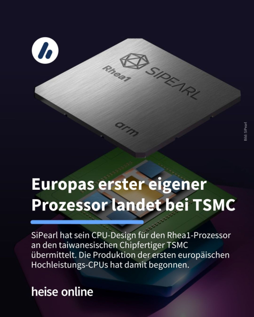 Auf dem Bild ist der Rhea1-Prozessor zu sehen. Im Bild steht: "Europas erster eigener Prozessor landet bei TSMC" dardrunter steht: "SiPearl hat sein CPU-Design für den Rhea1-Prozessor an den taiwanesischen Chipfertiger TSMC übermittelt. Die Produktion der ersten europäischen Hochleistungs-CPUs hat damit begonnen."