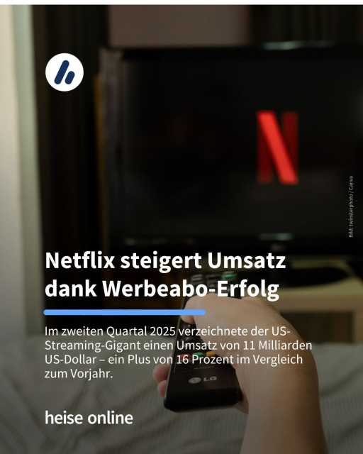 Das Bild zeigt einen Fernseher auf dem Netflix läuft. Im Bild steht: "Netflix steigert Umsatz dank Werbeabo-Erfolg" dadrunter steht: "Im zweiten Quartal 2025 verzeichnete der US-Streaming-Gigant einen Umsatz von 11 Milliarden US-Dollar – ein Plus von 16 Prozent im Vergleich zum Vorjahr."