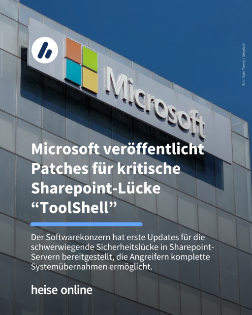Auf dem Bild ist eine Hausfassade mit einem Microsoft-Logo zu sehen. Im Bild steht: "Microsoft veröffentlicht Patches für kritische Sharepoint-Lücke “ToolShell” dadrunter steht: "Der Softwarekonzern hat erste Updates für die schwerwiegende Sicherheitslücke in Sharepoint-Servern bereitgestellt, die Angreifern komplette Systemübernahmen ermöglicht."