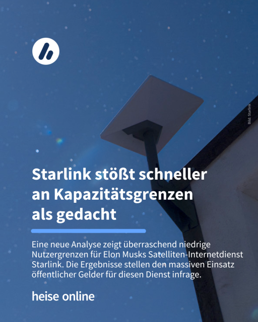 Im Bild sieht man eine Starlink-Antenne an einem Haus montiert. Im Bild steht: "Starlink stößt schneller 
an Kapazitätsgrenzen 
als gedacht" dadrunter steht: "Eine neue Analyse zeigt überraschend niedrige Nutzergrenzen für Elon Musks Satelliten-Internetdienst Starlink. Die Ergebnisse stellen den massiven Einsatz öffentlicher Gelder für diesen Dienst infrage."