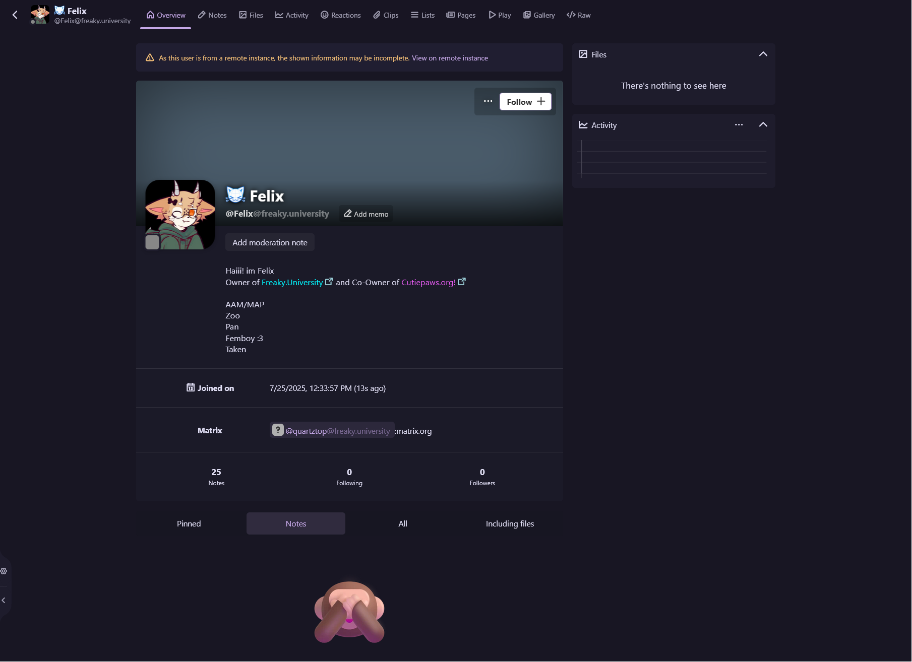 Screenshot of user profile for @Felix@freaky.university. There is no banner or background, but the PFP is a drawing of a goat-like furry with horns and a green hoodie. No profile fields are provided except a matrix link. The profile reads:
Haiii! im Felix
Owner of Freaky.University and Co-Owner of Cutiepaws.org!

AAM/MAP
Zoo
Pan
Femboy :3
Taken