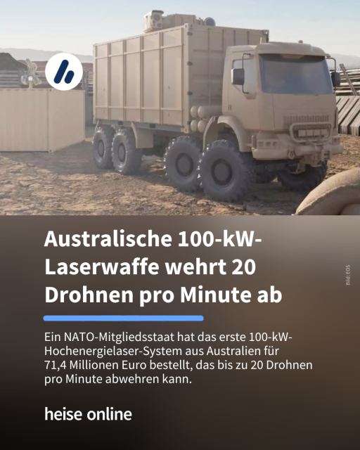 Im Bild steht: "Australische 100-kW-Laserwaffe wehrt 20 Drohnen pro Minute ab" dadrunter steht: "Ein NATO-Mitgliedsstaat hat das erste 100-kW-Hochenergielaser-System aus Australien für 71,4 Millionen Euro bestellt, das bis zu 20 Drohnen pro Minute abwehren kann." 