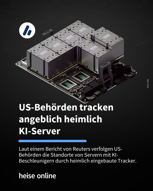 Im Bild ist ein Serverboard abgebildet. Im Bild steht: "US-Behörden tracken angeblich heimlich
KI-Server" dadrunter steht: "Laut einem Bericht von Reuters verfolgen US-Behörden die Standorte von Servern mit KI-Beschleunigern durch heimlich eingebaute Tracker."