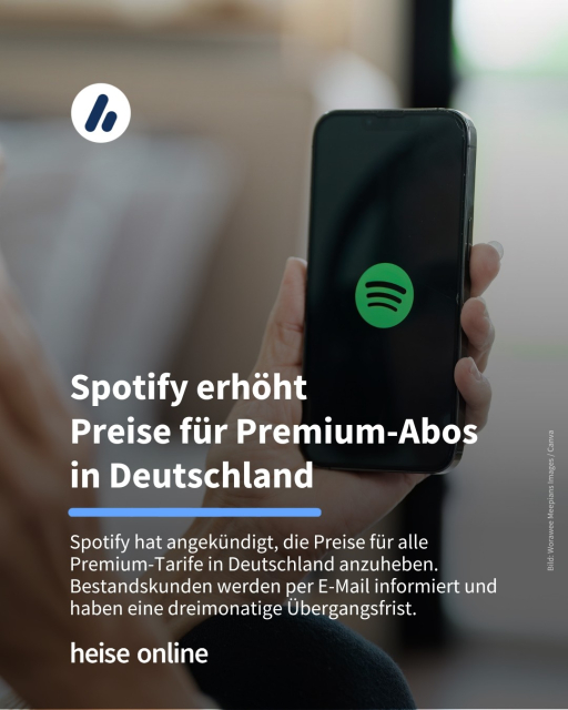Das Bild zeigt ein Smartphone mit Spotify Logo darauf. Im Bild steht: "Spotify erhöht 
Preise für Premium-Abos 
in Deutschland" dadrunter steht: "Spotify hat angekündigt, die Preise für alle Premium-Tarife in Deutschland anzuheben. Bestandskunden werden per E-Mail informiert und haben eine dreimonatige Übergangsfrist."