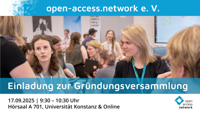 open-access.network e. V. | Einladung zur Gründungsversammlung | 17.09.2025 | 9:30 – 10:30 Uhr  | Hörsaal A 701, Universität Konstanz & Online