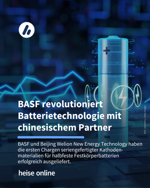 Im Bild ist eine Batterie visualisiert. Im Bild steht: "BASF revolutioniert Batterietechnologie mit chinesischem Partner" dadrunter steht: "BASF und Beijing Welion New Energy Technology haben die ersten Chargen seriengefertigter Kathoden-materialien für halbfeste Festkörperbatterien erfolgreich ausgeliefert."