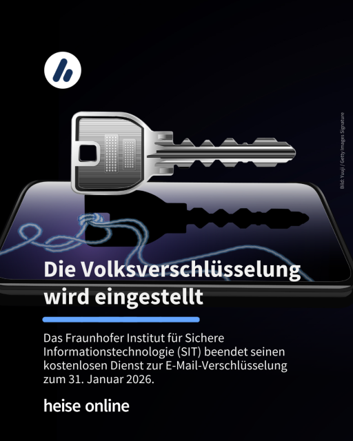 Auf dem Bild ist ein Schlüssel zu sehen, der auf einem Smartphone liegt und sich darin spiegelt. Im Bild steht: "Die Volksverschlüsselung wird eingestellt" dadrunter steht: "Das Fraunhofer Institut für Sichere Informationstechnologie (SIT) beendet seinen kostenlosen Dienst zur E-Mail-Verschlüsselung 
zum 31. Januar 2026."