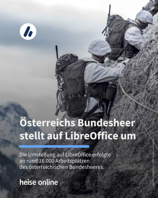 Auf dem Bild sieht man österreichische Soldaten bei einer Alpin-Übung. Im Bild steht: "Österreichs Bundesheer stellt auf LibreOffice um" dadrunter steht: "Die Umstellung auf LibreOffice erfolgte 
an rund 16.000 Arbeitsplätzen 
des österreichischen Bundesheeres."